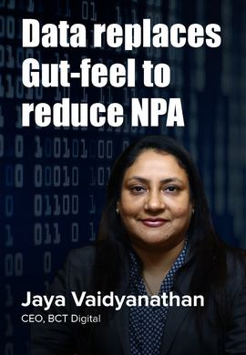 Data replaces Gut-feel to reduce NPA - Jaya Vaidyanathan.